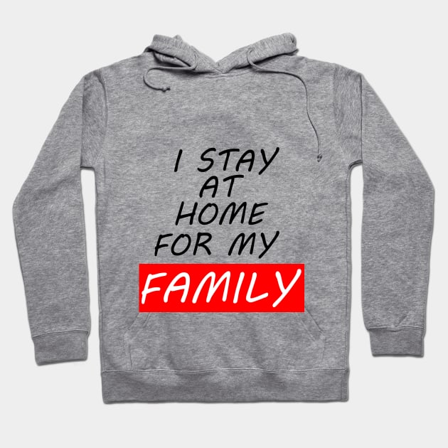 I Stay At Home For My Family T-Shirt Stay At Home T-Shirt Hoodie by Just Be Awesome   